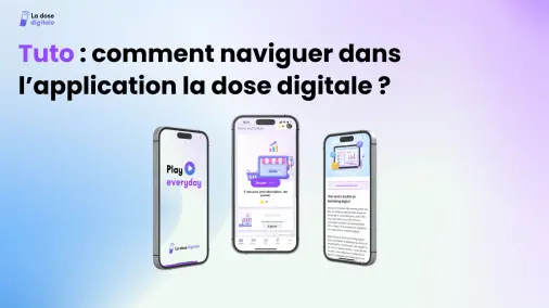 La dose digitale, apprendre le marketing digital de manière ludique avec votre formateur digital dans votre poche
